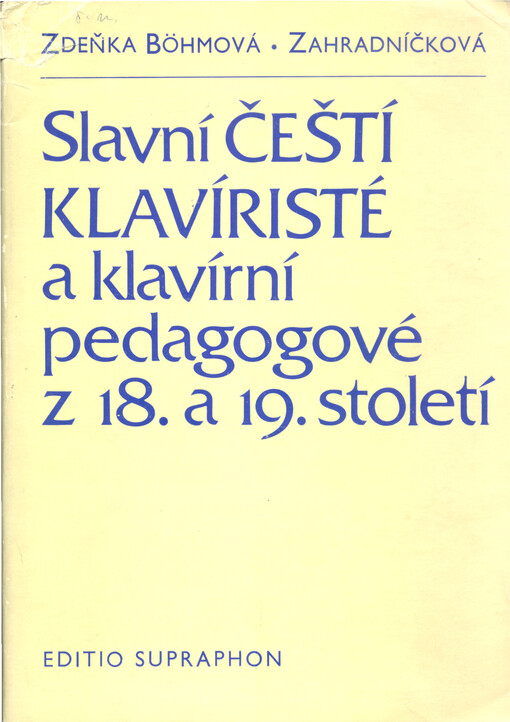 Slavní čeští klavíristé a klavírní pedagogové z 18. a 19. století: do založení klavírního odd. pražské konzervatoře r. 1888