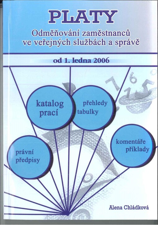 Platy : odměňování zaměstnanců ve veřejných službách a správě od 1.1.2006 : právní předpisy, přehledy, tabulky, komentáře, příklady, katalog prací