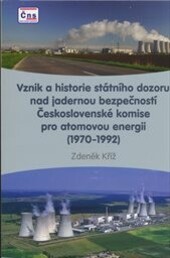 Vznik a historie státního dozoru nad jadernou bezpečností Československé komise pro atomovou energii (1970-1992)