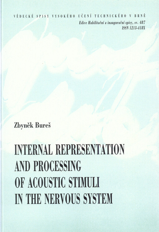 Internal representation and processing of acoustic stimuli in the nervous system = Vnitřní reprezentace a zpracování akustických stimulů v nervovém systému : short version of habilitation thesis