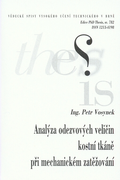 Analýza odezvových veličin kostní tkáně při mechanickém zatěžování = Analysis of response variables of bone tissue under mechanickal loading : zkrácená verze Ph. D. Thesis