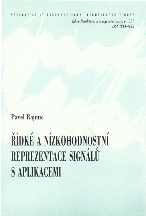 Řídké a nízkohodnostní reprezentace signálů s aplikacemi = Sparse and low-rank representations of signals with applications : zkrácená verze habilitační práce