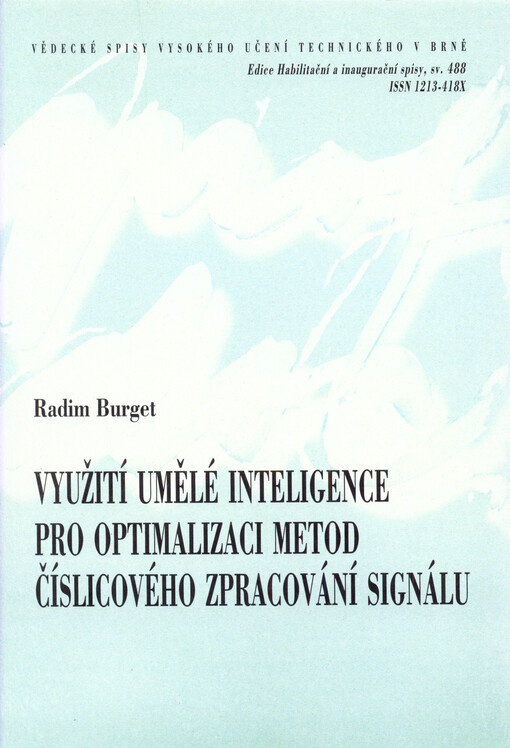 Využití umělé inteligence pro optimalizaci metod číslicového zpracování signálu = Artifical intelligence for digital signal methods optimization : zkrácená verze habilitační práce