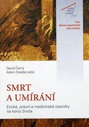 Smrt a umírání: etické, právní a medicínské otazníky na konci života