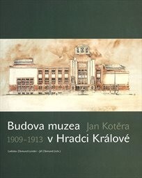 Budova muzea v Hradci Králové 1909-1913: Jan Kotěra