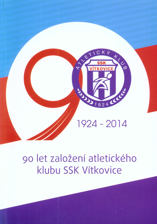 90 let založení atletického klubu SSK Vítkovice : 1924-2014