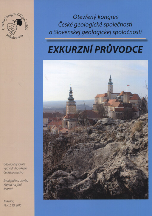 Otevřený kongres České geologické společnosti a Slovenskej geologickej spoločnosti Mikulov 14.-17. 10. 2015 : exkurzní průvodce