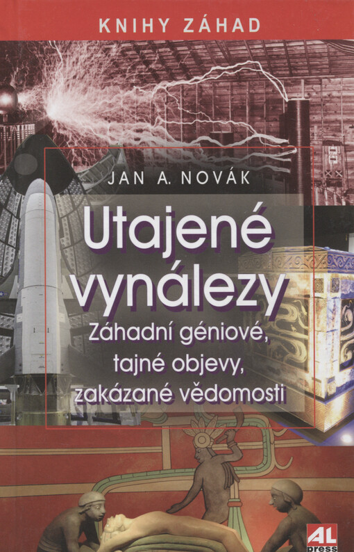 Utajené vynálezy : záhadní géniové, tajné objevy, zakázané vědomosti