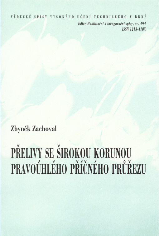 Přelivy se širokou korunou pravoúhlého příčného průřezu = Broad-crested weirs with rectangular control section : zkrácená verze habilitační práce Vodní hospodářství a vodní stavby
