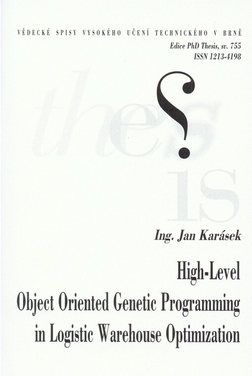 High-level object oriented genetic programming in logistic warehouse optimization = Vysokoúrovňové objektově orientované genetické programování pro optimalizaci logistických skladů : short version of Ph. D. Thesis