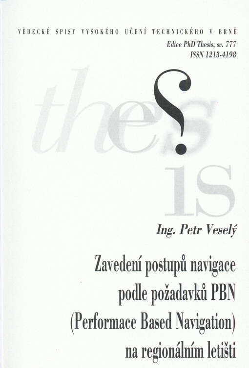 Zavedení postupů navigace podle požadavků PBN (Performance Based Navigation) na regionálním letišti = Implementation of PBN - Performace Based Navigation procedures to regional airport : zkrácená verze Ph.D. Thesis