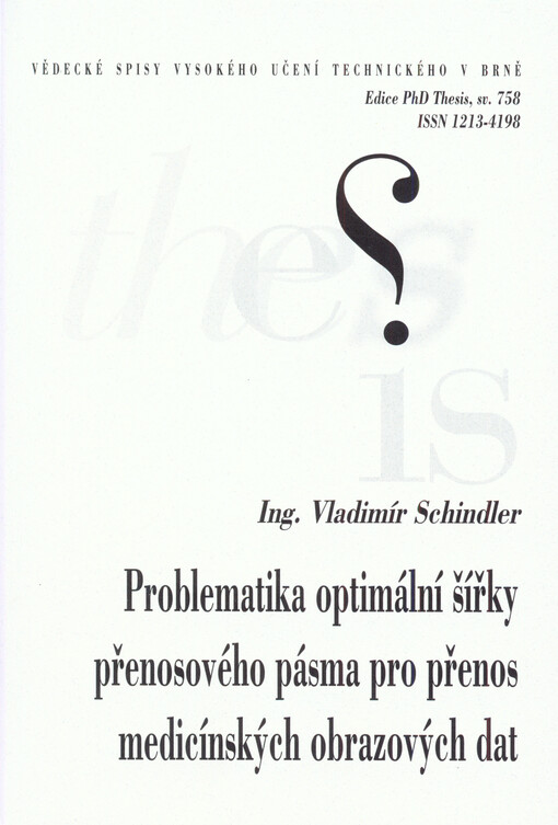 Problematika optimální šířky přenosového pásma pro přenos medicínských obrazových dat = Challenges in optimal bandwidth for medical image transfer : zkrácená verze Ph.D. Thesis