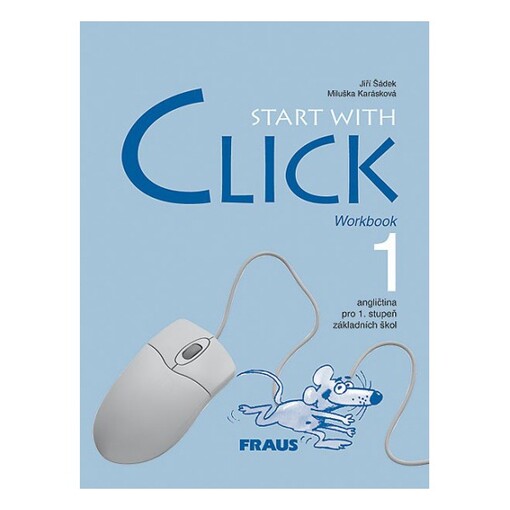 Start with click 1 :angličtina pro 1. stupeň ZŠ : workbook