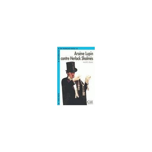 LECTURES CLE EN FRANCAIS FACILE NIVEAU 2: ARSENE LUPIN CONTRE SHERLOCK - LEBLANC, M. 