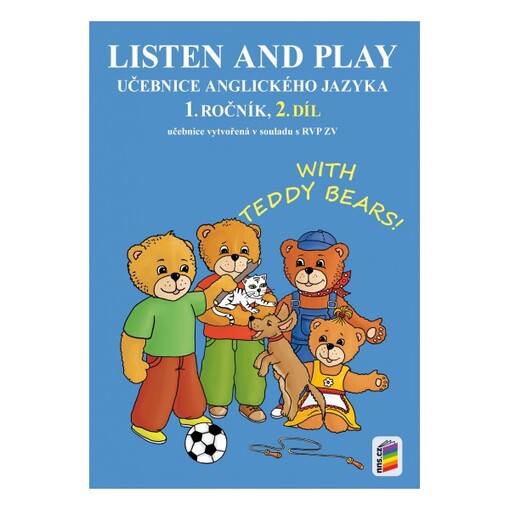 Listen and play :with teddy bears! : učebnice anglického jazyka : 1. ročník, 2. díl