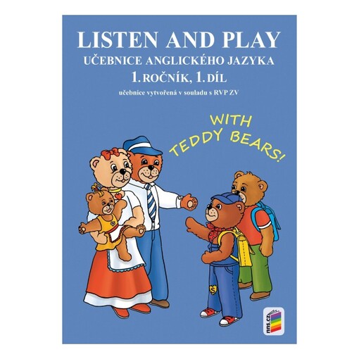 Listen and play :with teddy bears! : učebnice anglického jazyka : 1. ročník