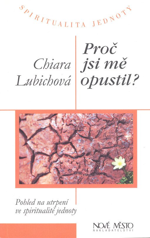 Proč jsi mě opustil? : pohled na utrpení ve spiritualitě jednoty