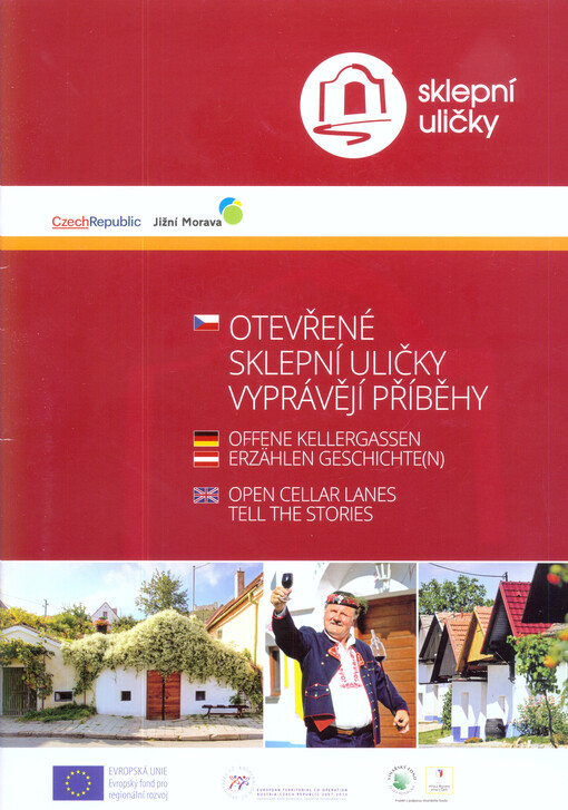 Otevřené sklepní uličky vyprávějí příběhy = Offene Kellergassen erzählen Geschichte(n) = Open cellar lanes tell the stories