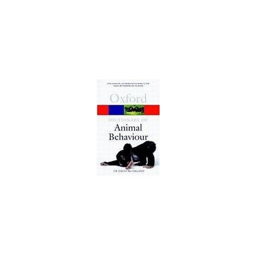 OXFORD DICTIONARY OF ANIMAL BEHAVIOUR - 	MCFARLAND, D. 