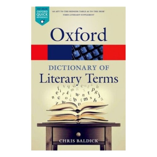 OXFORD DICTIONARY OF LITERARY TERMS - 	BALDICK, CH. 