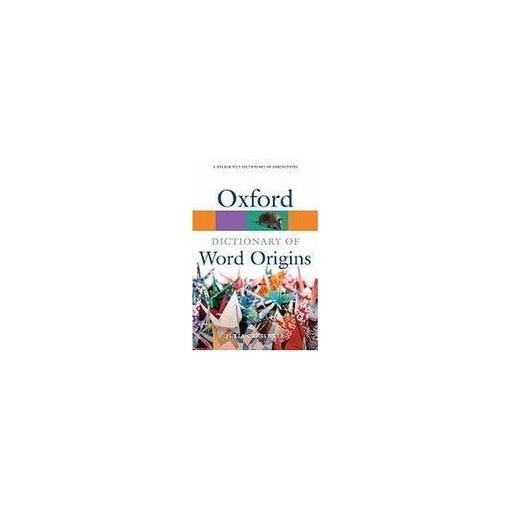 OXFORD DICTIONARY OF WORD ORIGINS 2nd Edition - 	CRESSWELL, J. 