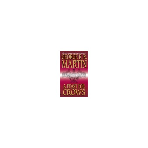 Feast for Crows (Song of Ice and Fire #4) - Martin, George R R