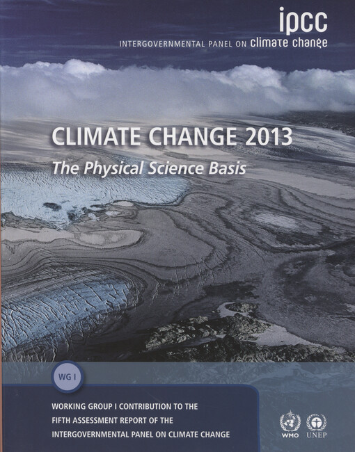 Climate change 2013 :the physical science basis : Working Group I contribution to the fifth assessment report of the Intergovernmental Panel on Climate Change