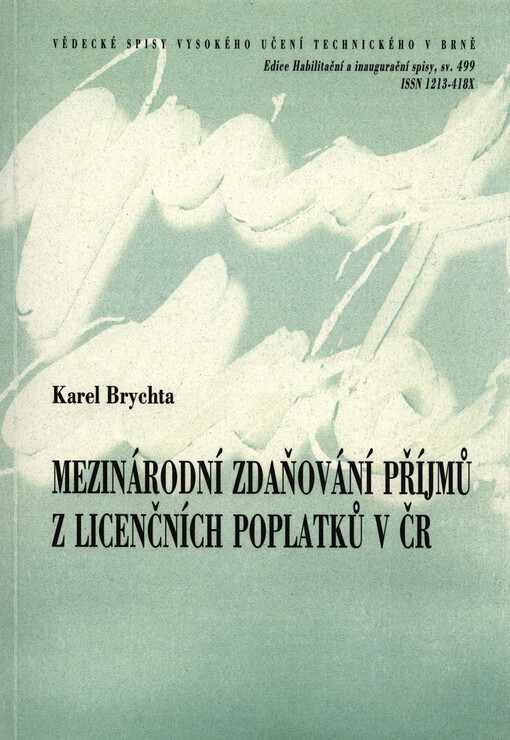 Mezinárodní zdaňování příjmů z licenčních poplatků v ČR = International taxation of royalty incomes in the Czech Republic
