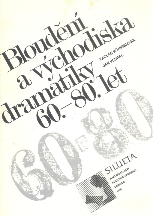 Bloudění a východiska :české drama a divadlo šedesátých až osmdesátých let