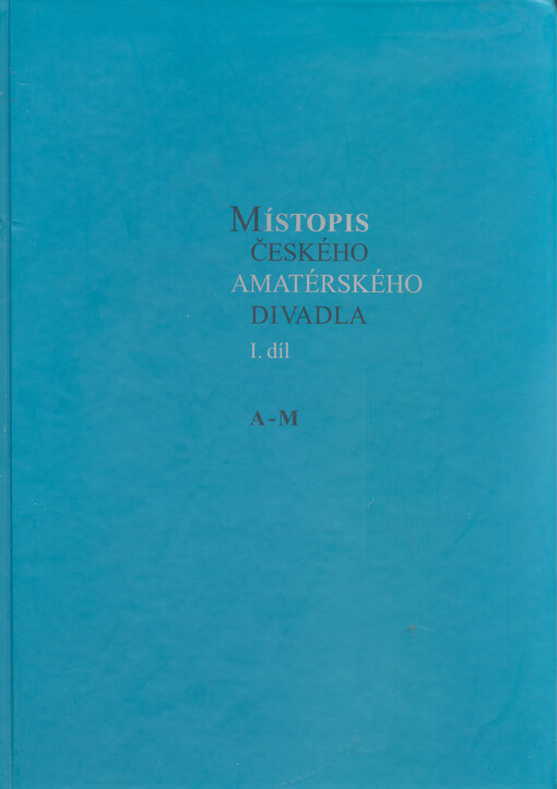 Místopis českého amatérského divadla, 1. díl