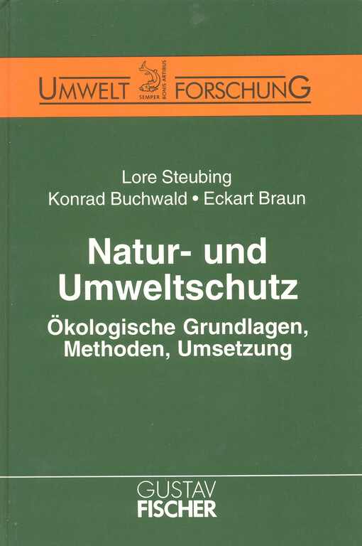 Natur- und Umweltschutz : ökologische Grundlagen, Methoden, Umsetzung
