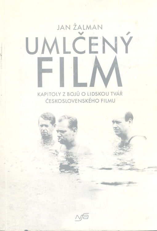 Umlčený film : kapitoly z bojů o lidskou tvář československého filmu