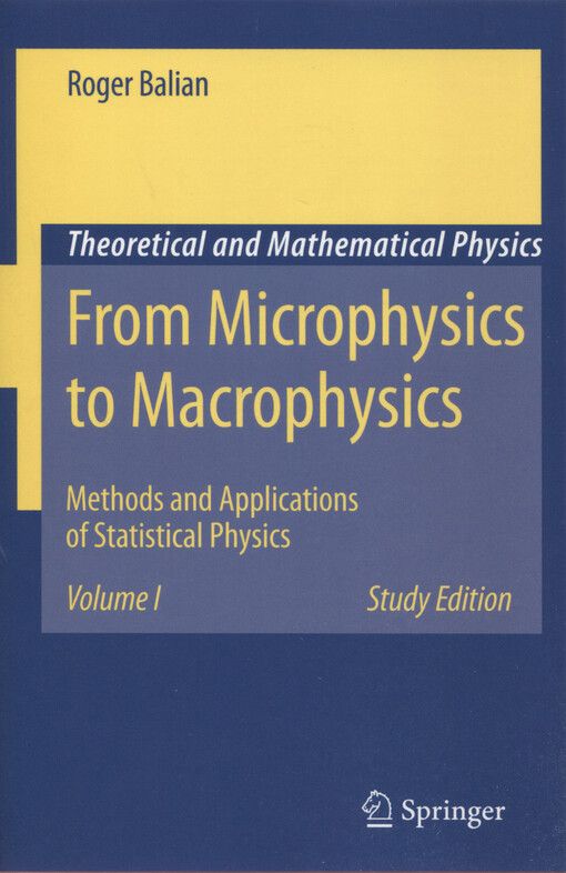 From microphysics to macrophysics :methods and applications of statistical physics.Volume I