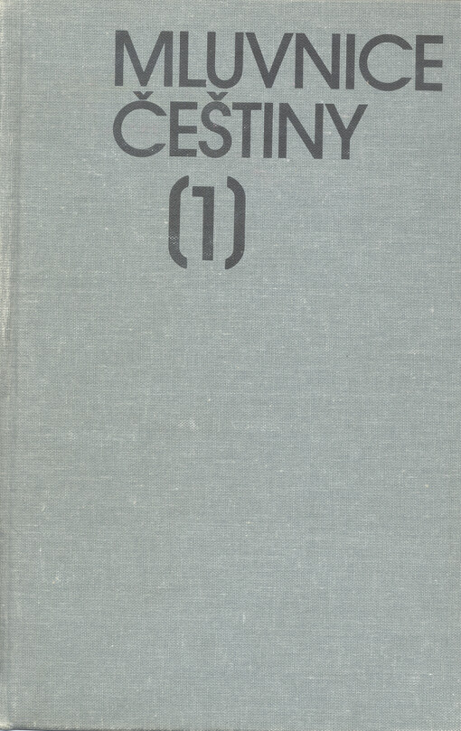 Mluvnice češtiny :vysokoškolská učebnice pro studenty filozofických a pedagogických fakult aprobace český jazyk.[Díl] 1,Fonetika, Fonologie, Morfonologie a morfemika, Tvoření slov
