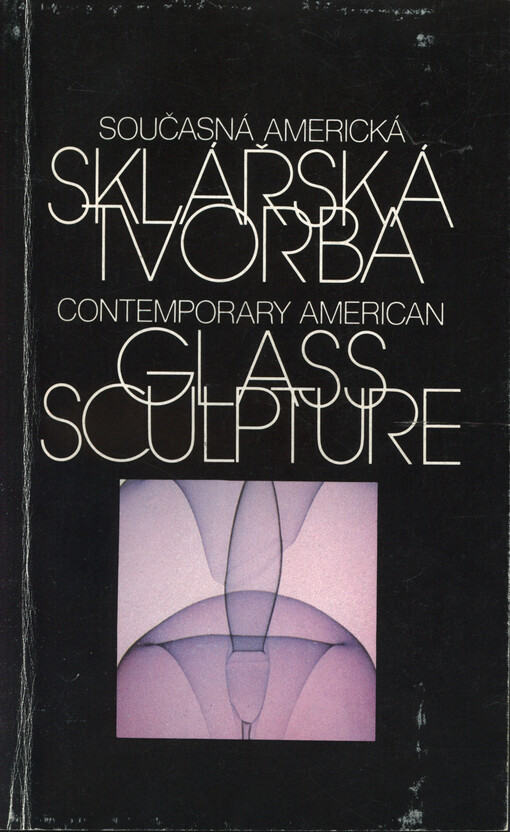 Současná americká sklářská tvorba = Contemporary American glass sculpture