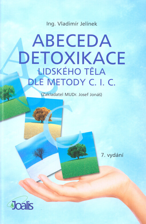 Abeceda detoxikace lidského těla dle metody C.I.C. : (zakladatel MUDr. Josef Jonáš)