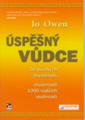 Úspěšný vůdce : 50 klíčových dovedností, zkušenosti 1000 vůdčích osobností.