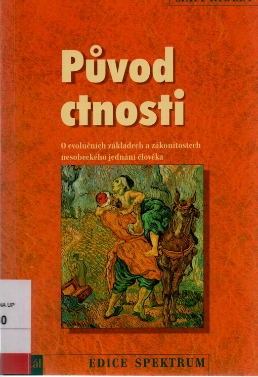 Původ ctnosti : o evolučních základech a zákonitostech nesobeckého jednání člověka