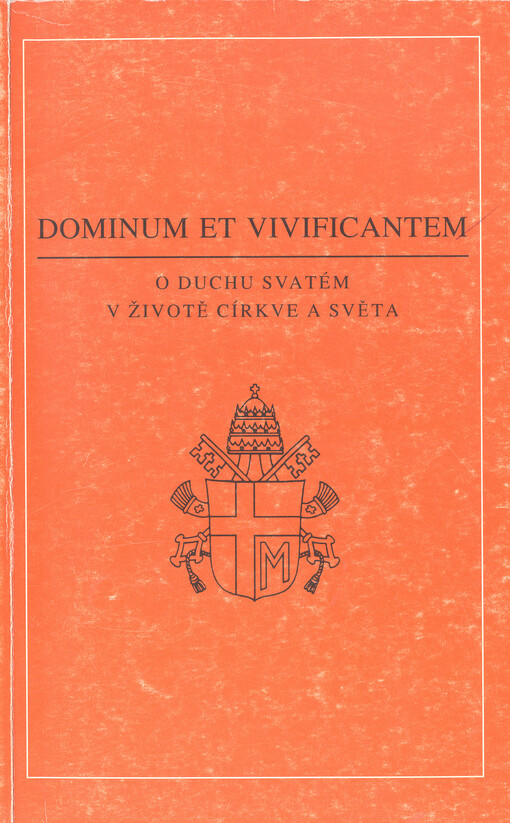 Dominum et vivificantem : encyklika Jana Pavla II. o duchu svatém v životě církve a světa