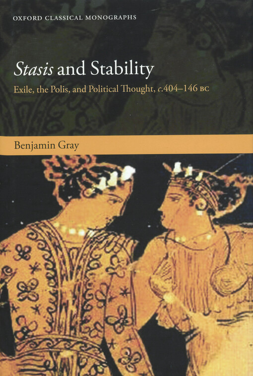 Stasis and stability : exile, the polis, and political thought, c. 404-146 bc
