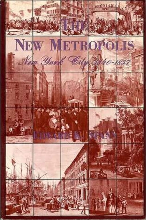 The new metropolis : New York City, 1840-1857