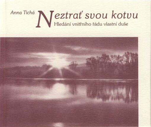 Neztrať svou kotvu : hledání vnitřního řádu vlastní duše