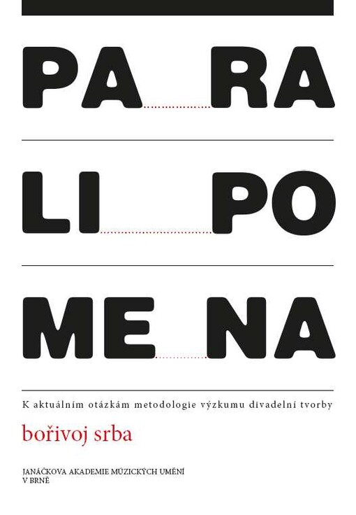 Paralipomena : k aktuálním otázkám metodologie výzkumu divadelní tvorby