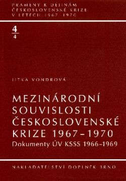Mezinárodní souvislosti československé krize 1967-1970.Dokumenty ÚV KSSS 1966-1969