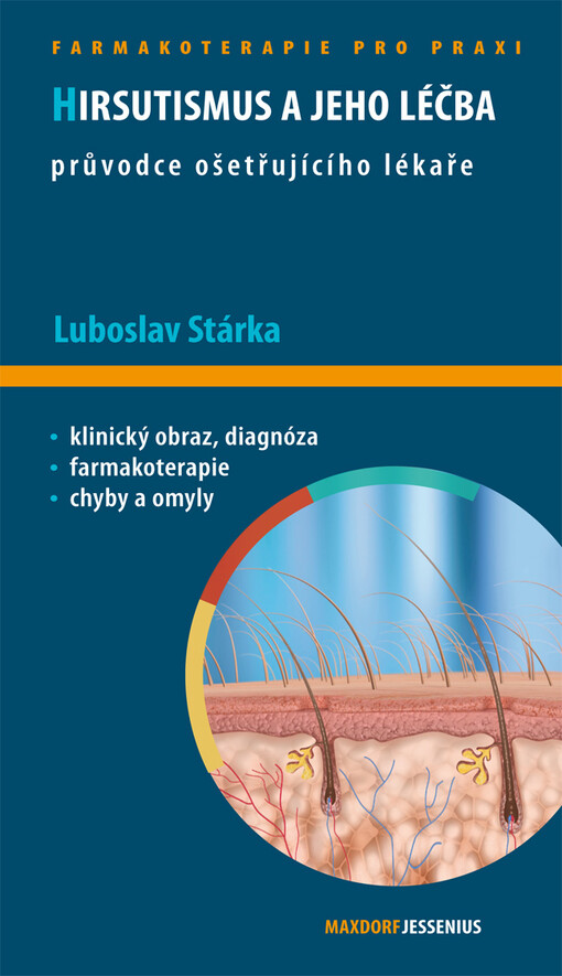 Hirsutismus a jeho léčba : průvodce ošetřujícího lékaře : [klinický obraz, diagnóza, farmakoterapie, chyby a omyly]