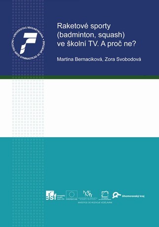 Raketové sporty (badminton, squash) ve školní TV - a proč ne? :textová opora ke kurzu