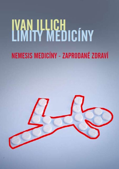 Limity medicíny : Nemesis medicíny - zaprodané zdraví