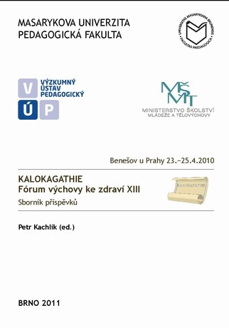 Kalokagathie - fórum výchovy ke zdraví XIIIBenešov u Prahy 23.-25.4.2010 : sborník příspěvků