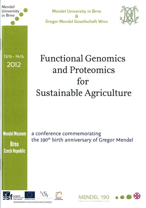 Functional Genomics and Proteomics for Sustainable Agriculture :book of abstracts : a conference commemorating the 190th birth anniversary of Gregor Mendel : Brno, 13th-14th June 2012