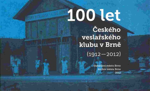 100 let Českého veslařského klubu v Brně :(1912-2012)